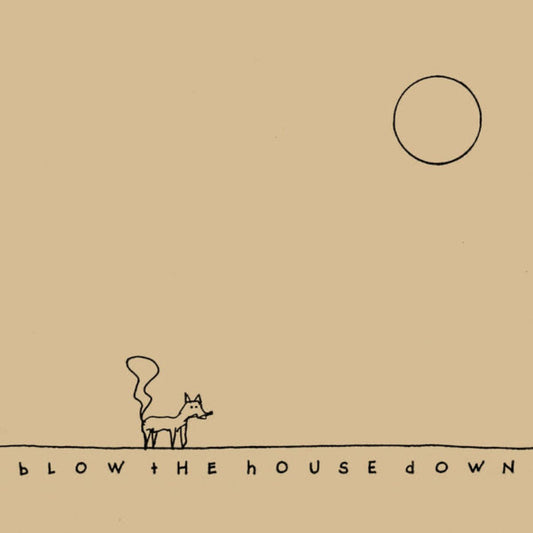 Blow The House Down